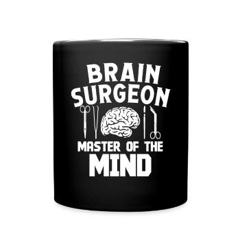 Brain Surgeon Master Of Mind Neurosurgeon Surgeon - Full Colour Mug - black - Front