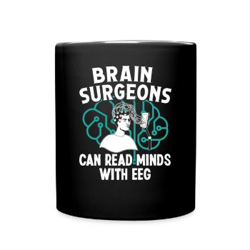 Brain Surgeon Can Read Minds Neurosurgeon Surgeon - Full Colour Mug - black - Front