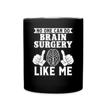 Brain Surgeon Brain Surgery Like Me Neurosurgeon - Full Colour Mug - black - Front