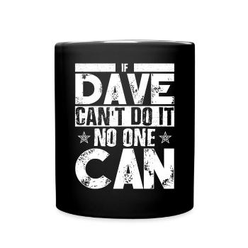 If Dave Can't Do It No One Can - Full Colour Mug - black - Front