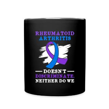 Rheumatoid arthritis does not discriminate and we - Full Colour Mug - black - Front