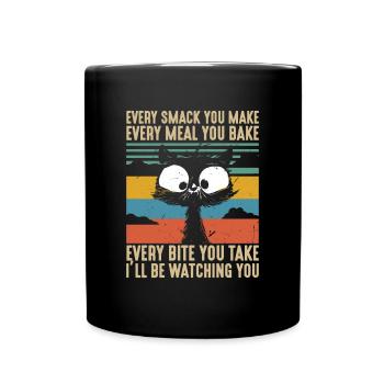 Every Smack Every Meal Every Bite I'll Be Watching - Full Colour Mug - black - Front