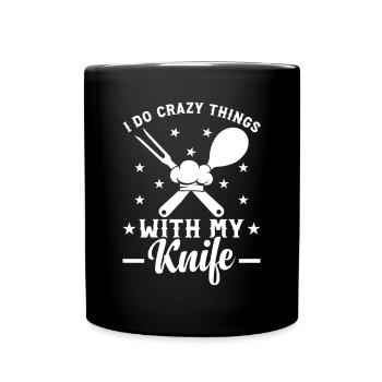 I Do Crazy Things With My Knife Chef Tools Cook Ch - Tasse einfarbig - Schwarz - Vorne
