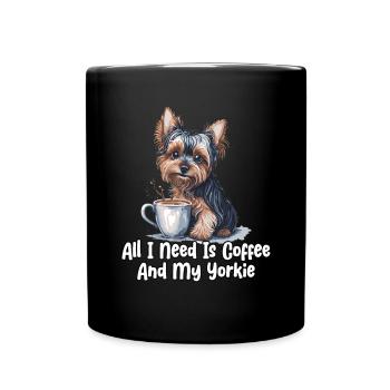 All I Need Is Coffee And My Yorkie - Tasse einfarbig - Schwarz - Vorne