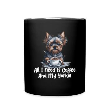 All I Need Is Coffee And My Yorkie - Tasse einfarbig - Schwarz - Vorne