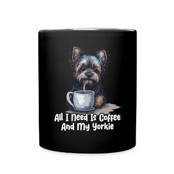 All I Need Is Coffee And My Yorkie - Tasse einfarbig - Schwarz - Vorne
