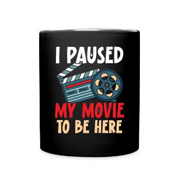 Ich habe meinen Film pausiert, um hier zu sein Filmliebhaberkino - Tasse einfarbig - Schwarz - Vorne