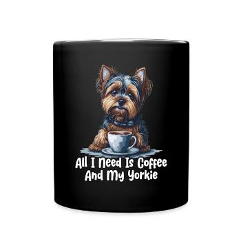 All I Need Is Coffee And My Yorkie - Tasse einfarbig - Schwarz - Vorne
