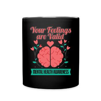 Your Feelings Are Valid Mental Health Awareness - Tasse einfarbig - Schwarz - Vorne