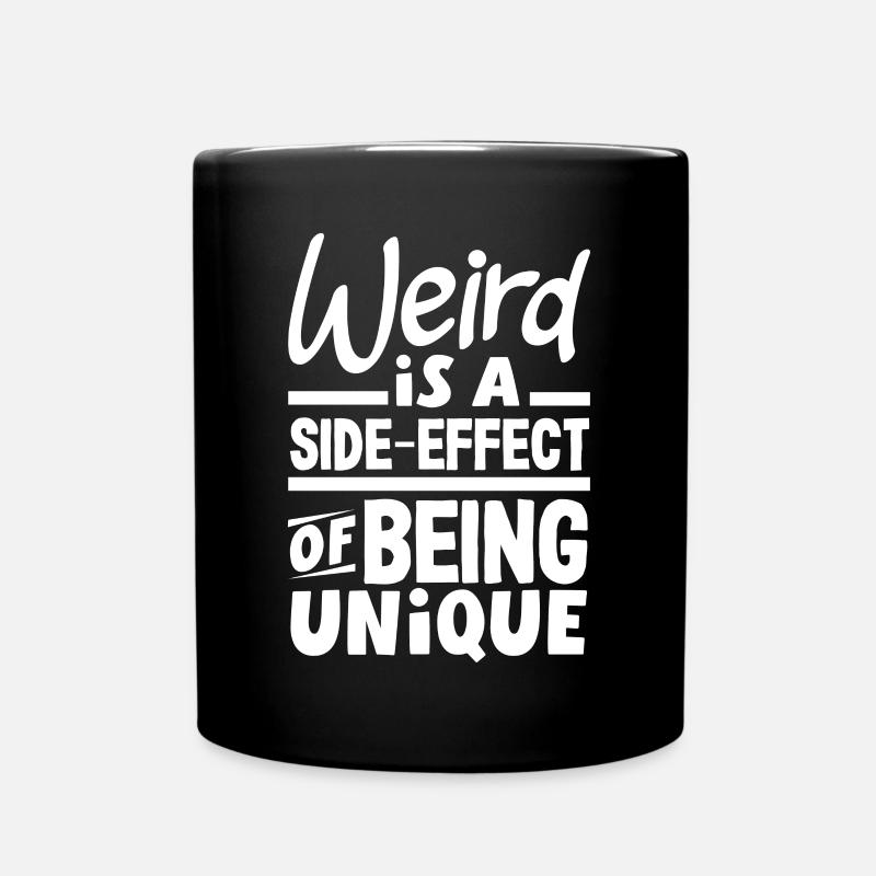 Weird is a side-effect of being unique - Tasse einfarbig - Schwarz