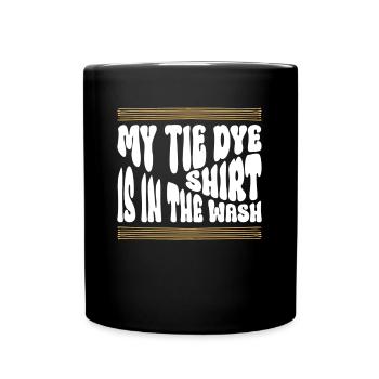 Mein Tie Dye Shirt ist in der Wäsche - Hippie - Tasse einfarbig - Schwarz - Vorne