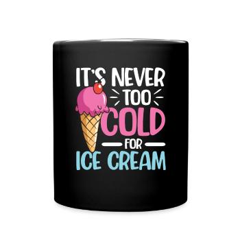 It's Never Too Cold For Ice Cream für eine Eis - Tasse einfarbig - Schwarz - Vorne