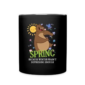 Le printemps parce que l’hiver n’était pas assez déprimant - Mug uni - noir - Devant