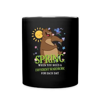 Spring When You Need A Different Wardrobe Each Day - Full Colour Mug - black - Front