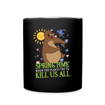 Le printemps quand les plantes essaient de nous tuer tous - Mug uni - noir - Devant