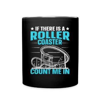 If There Is A Rollercoaster Count Me In Roller - Full Colour Mug - black - Front