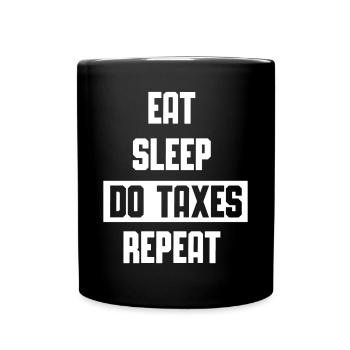 Eat Sleep do Taxes Repeat Tax Tax Sayings - Full Colour Mug - black - Front