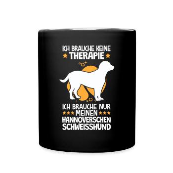 Brauche nur meinen Hannoverscher Schweißhund - Tasse einfarbig - Schwarz - Vorne