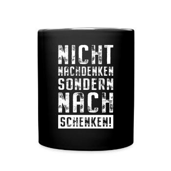 Nicht Nachdenken Sondern Nachschenken Bier Alk JGA - Tasse einfarbig - Schwarz - Vorne