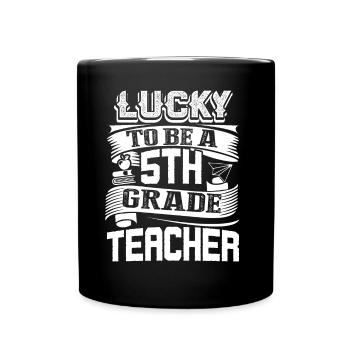 5th Grade Teacher Lucky To Be A 5th Grade Teacher - Full Colour Mug - black - Front