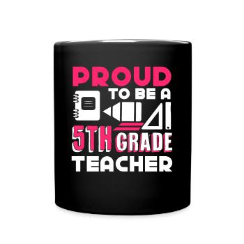 5th Grade Teacher Proud To Be A 5th Grade Teacher - Full Colour Mug - black - Front