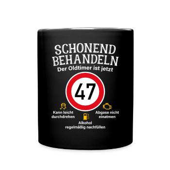 47. Geburtstag Schonend Behandeln Oldtimer Ist 47 - Tasse einfarbig - Schwarz - Vorne