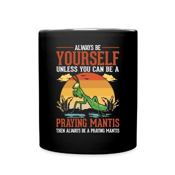 Always be yourself Praying Mantis Gottesanbeterin - Tasse einfarbig - Schwarz - Vorne