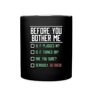 Before You Bother Me Tech Support Technician Netwo - Full Colour Mug - black - Front