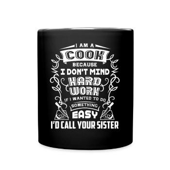Cook I'm A Cook Because I Don t Mind Hard Work - Full Colour Mug - black - Front