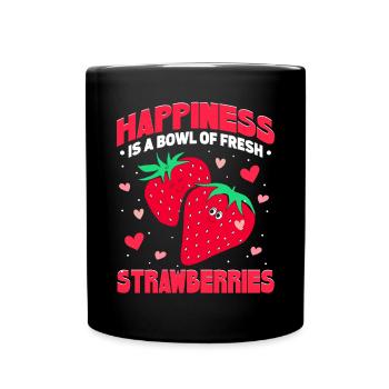 Glück ist eine Schüssel mit frischen Erdbeeren - Tasse einfarbig - Schwarz - Vorne