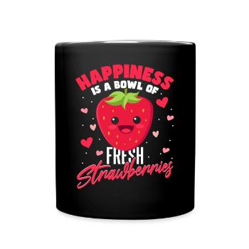 Glück ist eine Schüssel mit frischen Erdbeeren - Tasse einfarbig - Schwarz - Vorne
