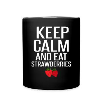 Bleib ruhig und iss Erdbeeren - Tasse einfarbig - Schwarz - Vorne