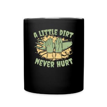 A Little Dirt Never Hurt Allotment Garden Horticulture - Full Colour Mug - black - Front