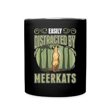 Easily distracted by Meerkat - Tasse einfarbig - Schwarz - Vorne