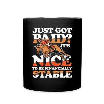 Just Got Paid? It's Nice To Be Financially Stable - Tasse einfarbig - Schwarz - Vorne