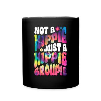 Not A Hippie Just A Hippie Groupie Hippie Tie Dye - Tasse einfarbig - Schwarz - Vorne