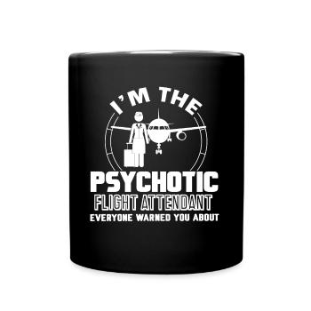 Flight Attendant Im The Psychotic Flight Attendant - Full Colour Mug - black - Front