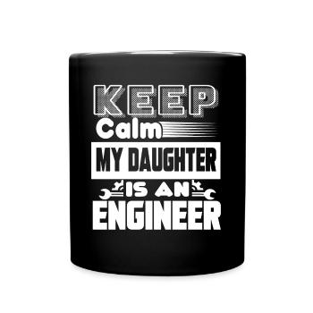 Engineer Keep Calm My Daughter Is An Engineer - Full Colour Mug - black - Front
