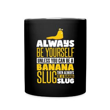 Soyez toujours une limace de banane - Mug uni - noir - Devant