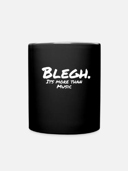 Blegh! Its more than music - Tasse einfarbig - Schwarz
