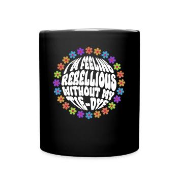 Ich fühle mich rebellisch ohne Tie Dye- Hippie - Tasse einfarbig - Schwarz - Vorne