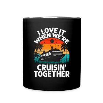I Love It When We're Cruisin Together Retro Vintag - Full Colour Mug - black - Front