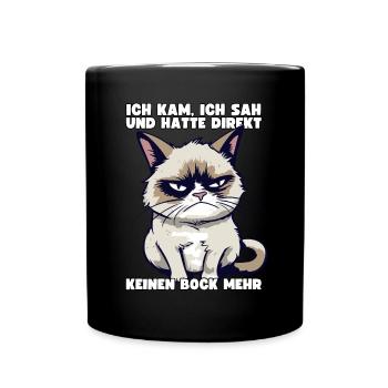 Ich Kam Ich Sah Und Hatte Direkt Keinen Bock Mehr - Tasse einfarbig - Schwarz - Vorne