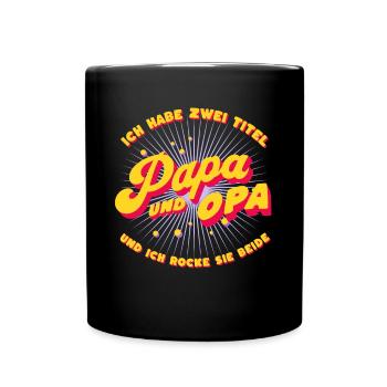 Ich Habe Zwei Titel Papa Und Opa & Ich Rocke Beide - Tasse einfarbig - Schwarz - Vorne