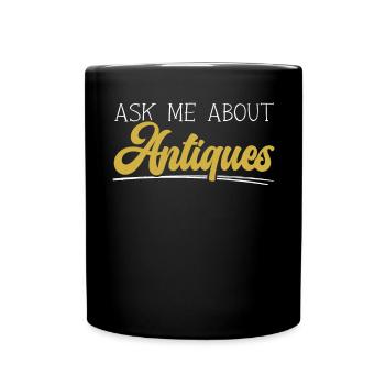 Antiquing Antique Lover Antique Hunting Antiquer - Full Colour Mug - black - Front