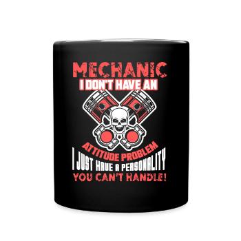 Mechanic Mechanic I Don't Have Attitude Problem - Full Colour Mug - black - Front
