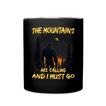 The Mountains Are Calling and I Must Go - Bigfoot - Full Colour Mug - black - Front