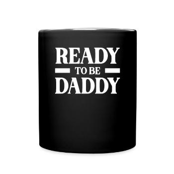 Ready To Be Daddy Vaterschaft Geschenk Für Vater - Tasse einfarbig - Schwarz - Vorne