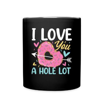 I Love You A Hole Lot für einen Donut-Liebhaber - Tasse einfarbig - Schwarz - Vorne