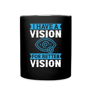 Optiker Have A Vision For Better Vision Optometrie - Tasse einfarbig - Schwarz - Vorne